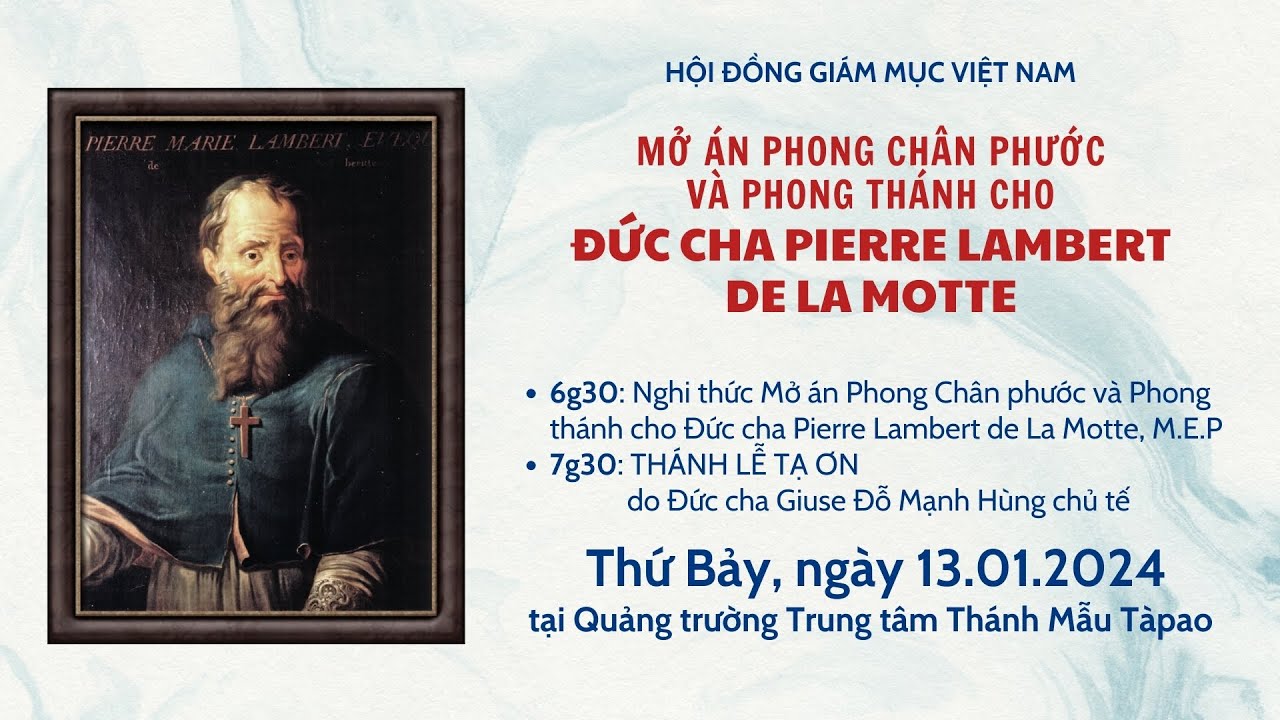Trực tiếp Nghi thức mở án phong chân phước và phong thánh cho Đức cha Pierre Lambert de La Motte lúc 06g30 ngày 13.01.2024