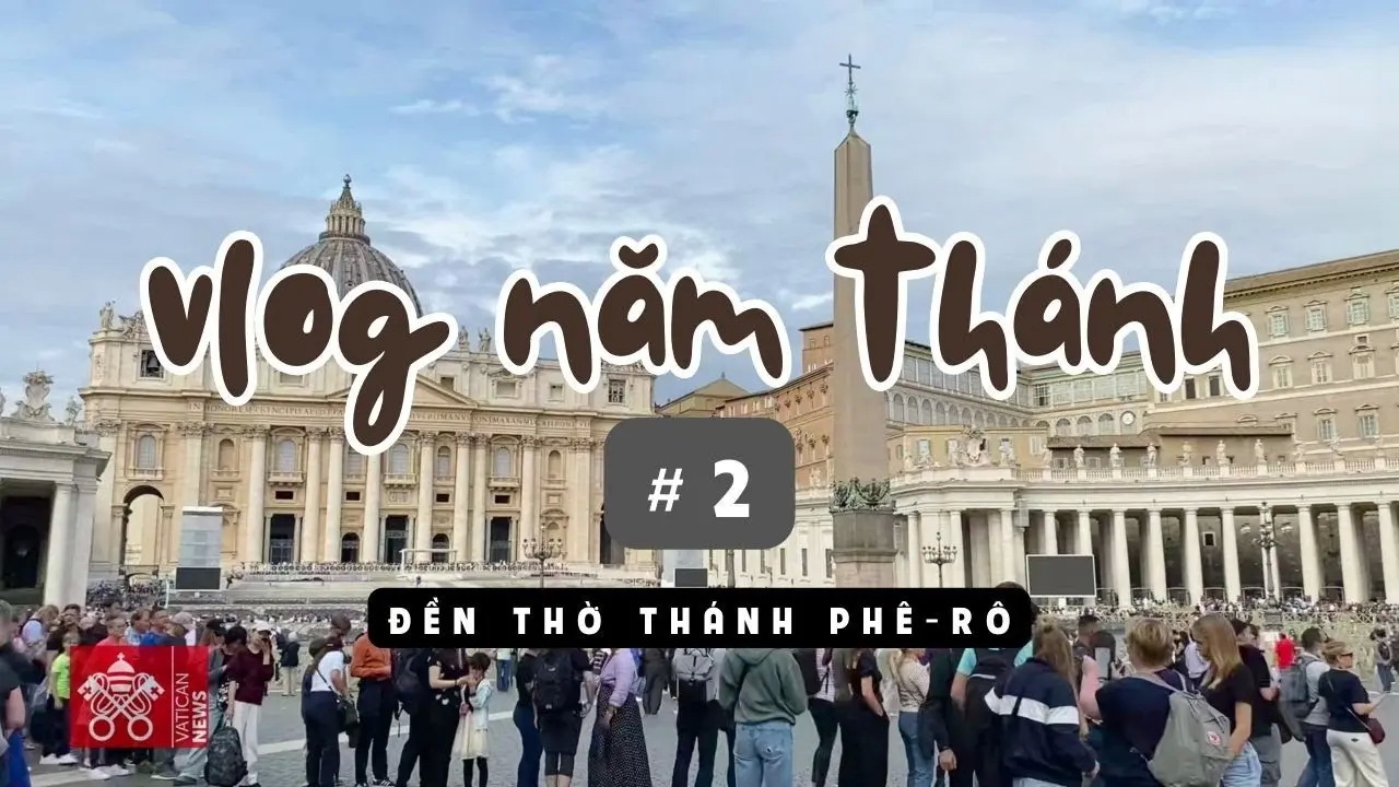 Vlog năm thánh số 2: đền thờ thánh Phêrô