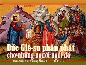 Suy niệm Chúa Nhật 17 TN năm B_Lm Trầm Phúc