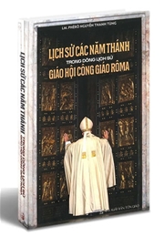 GIỚI THIỆU SÁCH: Lịch sử các Năm Thánh trong dòng lịch sử Giáo Hội Công Giáo Rôma