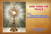 Chầu Thánh Thể - Tháng 8: Thánh Thể là trung tâm và chóp đỉnh của việc truyền giáo