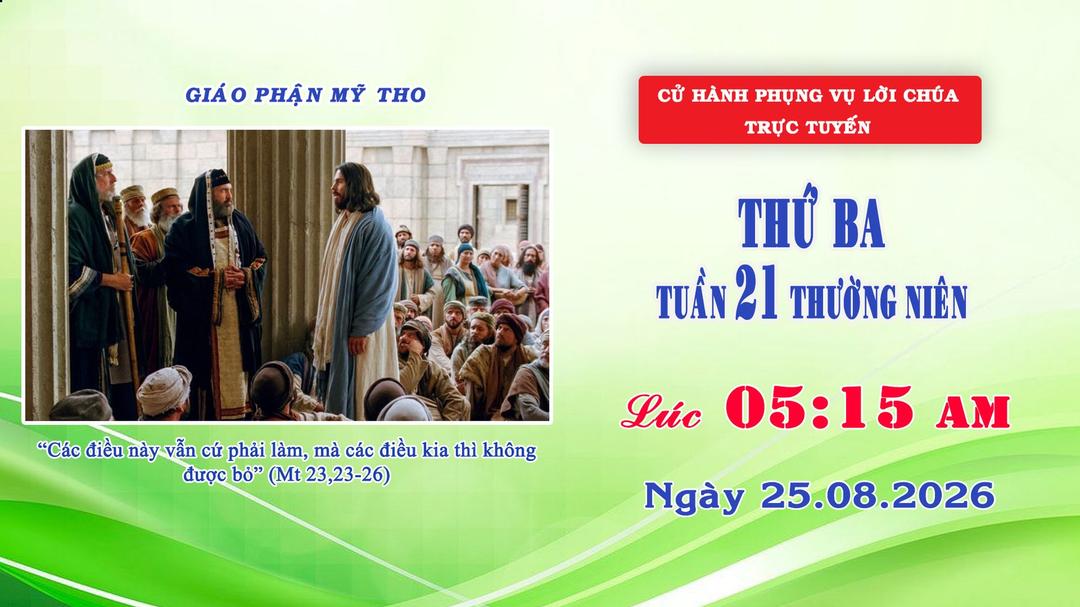 Phụng vụ Lời Chúa 5g15 ngày 25/08/2026 | Thứ Ba - Tuần XXI Thường Niên | Giáo phận Mỹ Tho