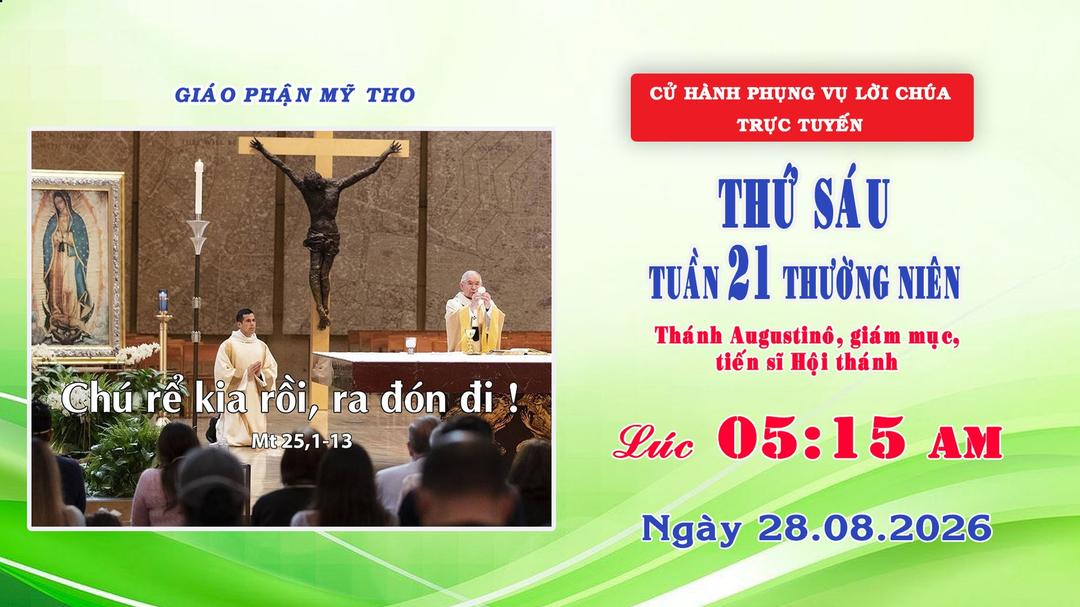 Phụng vụ Lời Chúa 5g15 ngày 28/08/2026 | Thứ Sáu - Thánh Augustinô | Giáo phận Mỹ Tho
