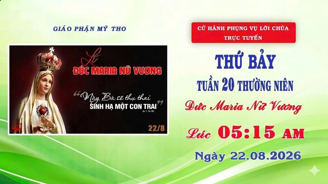 Thánh lễ trực tuyến 05g15 ngày 22/08/2026 | Thứ Bảy - Đức Maria Nữ Vương | Giáo phận Mỹ Tho