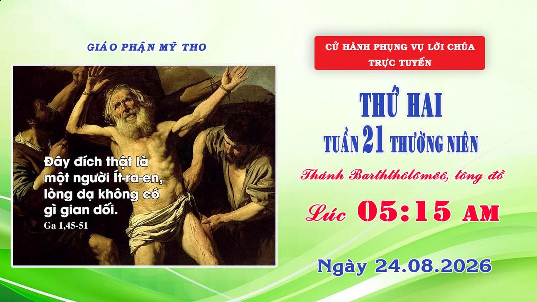 Phụng vụ Lời Chúa 5g15 ngày 24/08/2026 | Thứ Hai - Thánh Barthôlômêô | Giáo phận Mỹ Tho