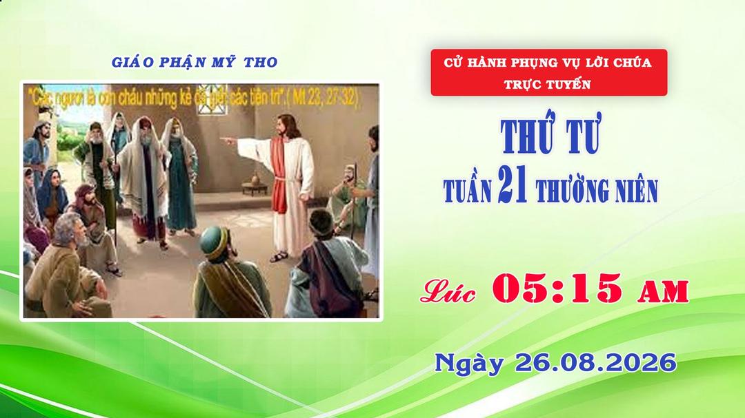 Phụng vụ Lời Chúa 5g15 ngày 26/08/2026 | Thứ Tư - Tuần XXI Thường Niên | Giáo phận Mỹ Tho