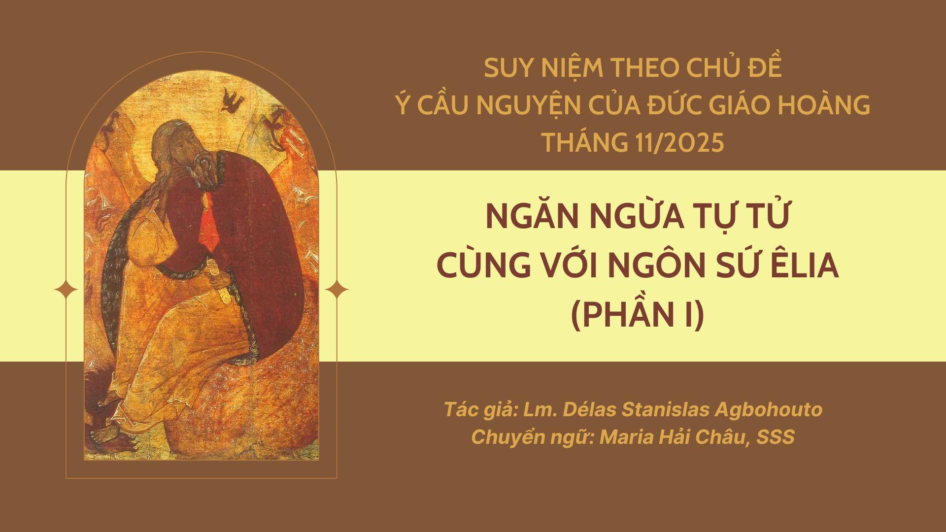 Ngăn ngừa tự tử cùng với Ngôn sứ Êlia (phần I) - Suy niệm theo chủ đề ý cầu nguyện của Đức Giáo hoàng tháng 11/2025
