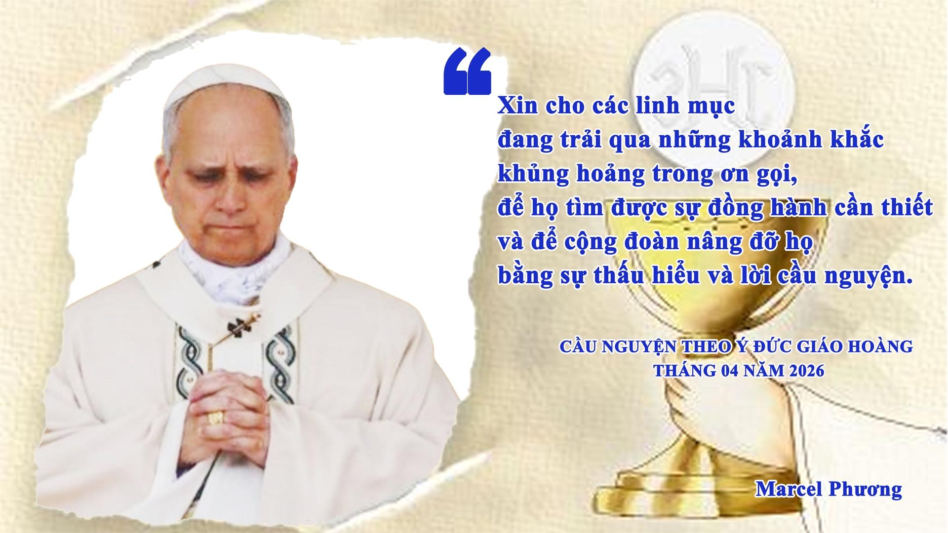 Cầu nguyện theo ý Đức Giáo Hoàng - Tháng 04 năm 2026: Hãy cảm thông, nâng đỡ và cầu nguyện cho các linh mục