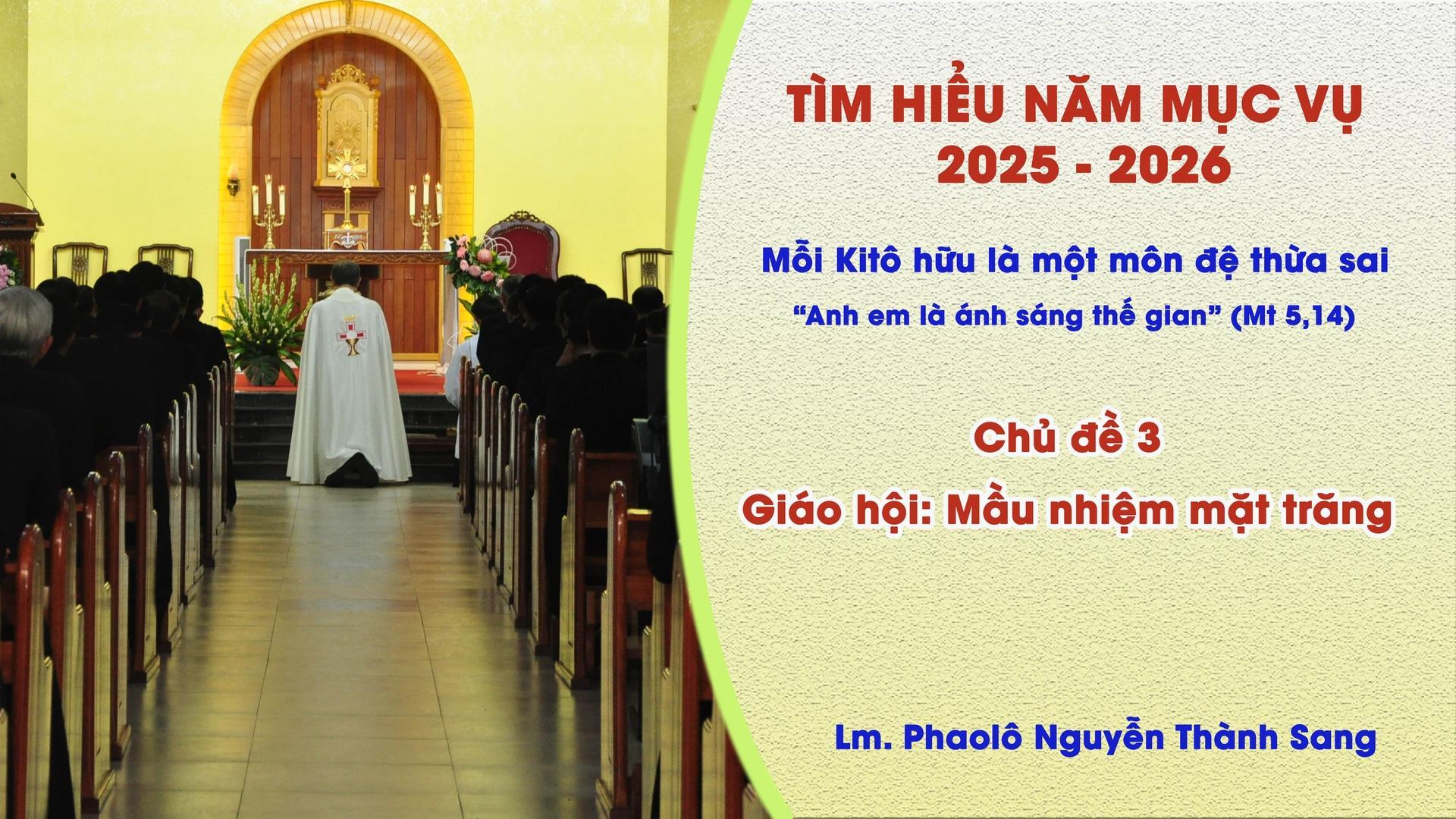 Tìm Hiểu Năm Mục Vụ 2025-2026 - Chủ đề 3: Giáo hội, mầu nhiệm mặt trăng