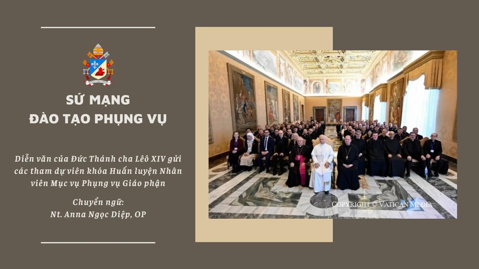 Sứ mạng đào tạo Phụng vụ - Diễn văn của Đức Thánh cha Lêô XIV gửi các tham dự viên khóa Huấn luyện Nhân viên Mục vụ Phụng vụ Giáo phận