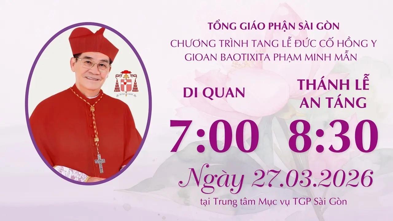 Di quan & Thánh lễ An táng Đức cố Hồng y Gioan Baotixita Phạm Minh Mẫn | 7:00 ngày 27-3-2026