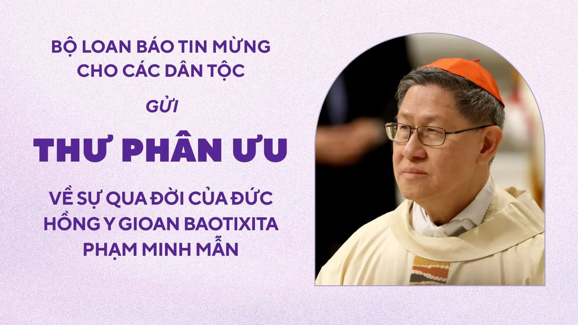 Bộ Loan báo Tin Mừng cho các Dân tộc gửi thư phân ưu về sự qua đời của Đức Hồng Y Gioan Baotixita Phạm Minh Mẫn