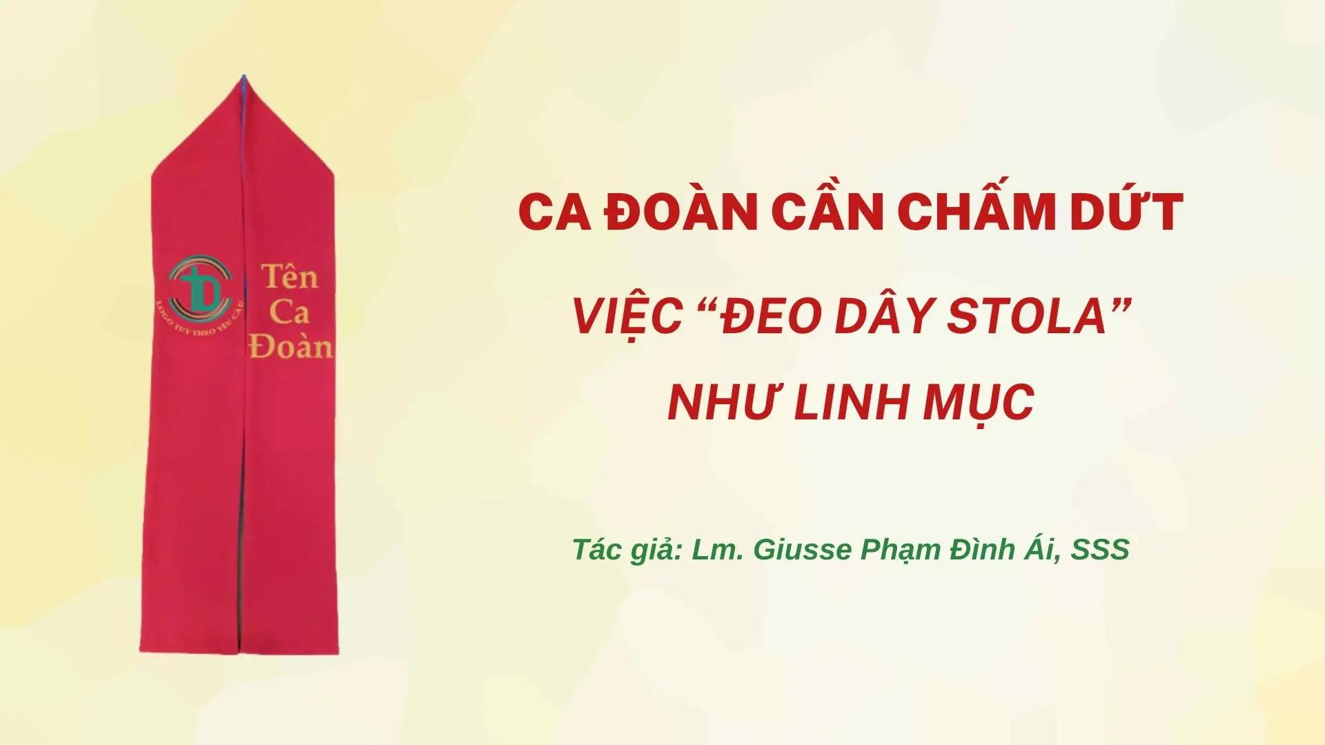 Ca đoàn cần chấm dứt việc “đeo dây stola” như linh mục