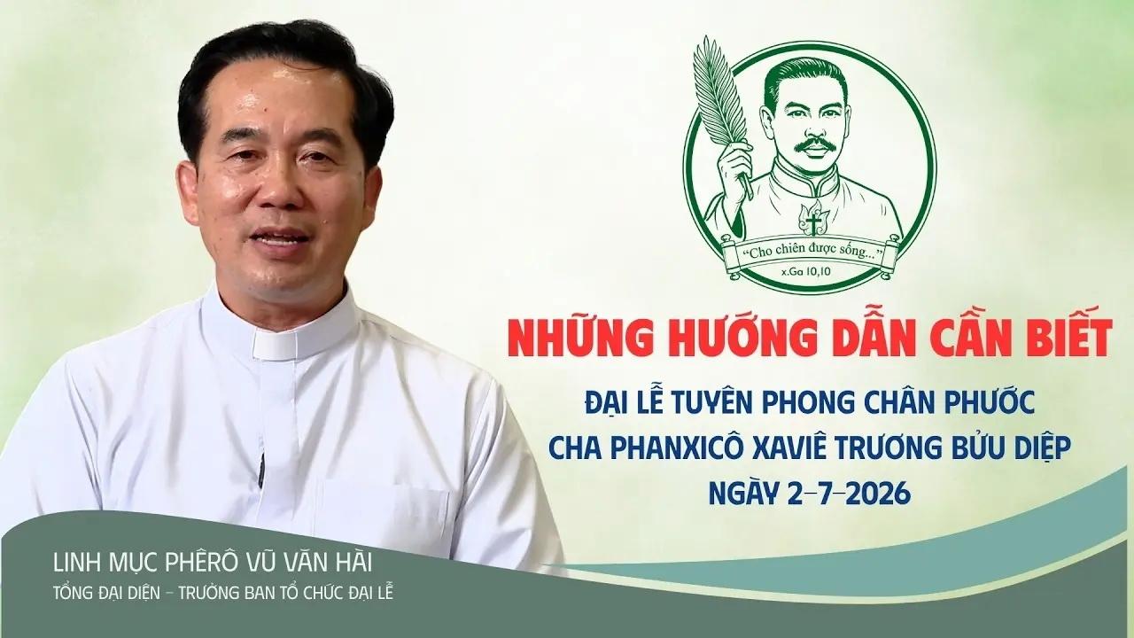 Đại lễ Tuyên phong Chân phước Cha Phanxicô Xaviê Trương Bửu Diệp: Những hướng dẫn cần biết
