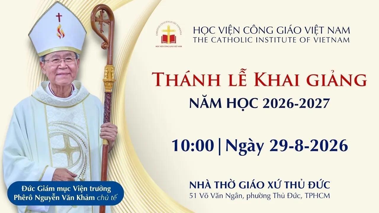 Trực tiếp Thánh lễ Khai giảng năm học 2026-2027 của Học viện Công giáo Việt Nam lúc 10g00 ngày 29/8/2026