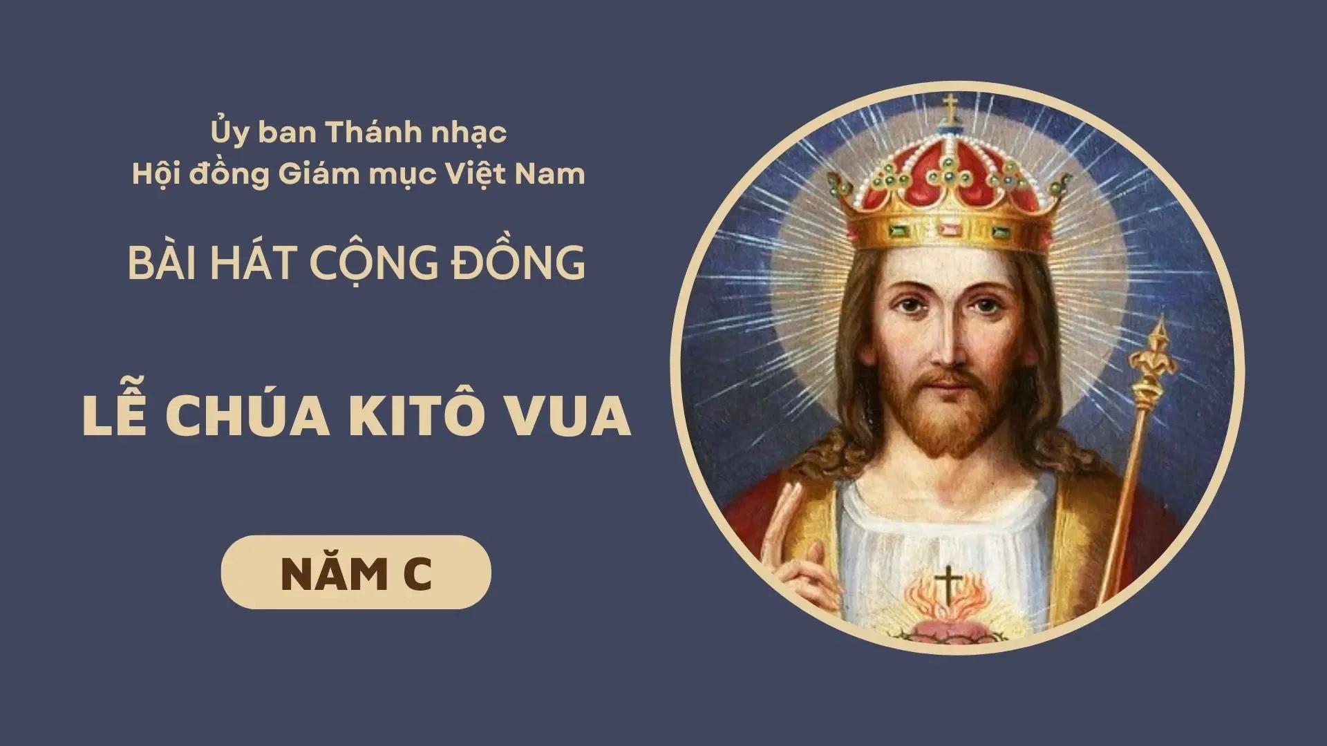 Bài hát cộng đồng lễ Chúa Kitô Vua năm C - 2025