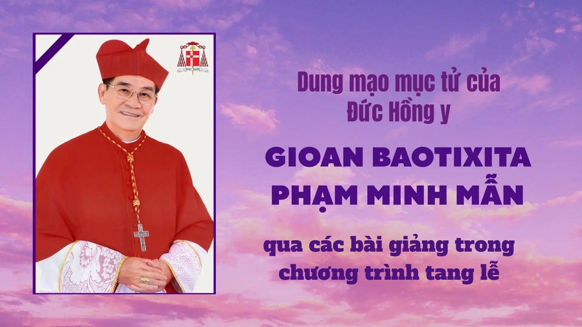 Dung mạo mục tử của Đức Hồng y Gioan Baotixita Phạm Minh Mẫn qua các bài giảng trong chương trình tang lễ